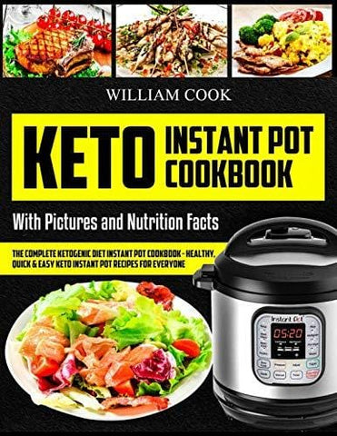 Keto Instant Pot Cookbook: The Complete Ketogenic Diet Instant Pot Cookbook – Healthy, Quick & Easy Keto Instant Pot Recipes for Everyone: Low-Carb Instant Pot Cookbook: Keto Pressure Cooker Cookbook