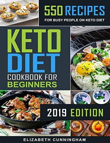 Keto Diet Cookbook For Beginners: 550 Recipes For Busy People on Keto Diet (Keto Diet for Beginners)